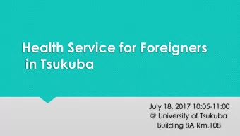 Health Service for Foreigners  in Tsukuba  July 18, 2017 10:05-11:00  @ University of Tsukuba