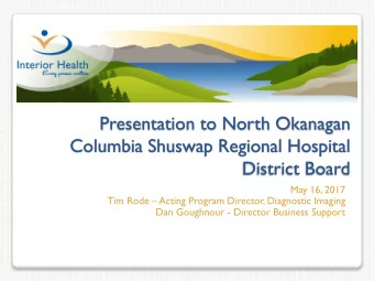 Presentation to North Okanagan  Columbia Shuswap Regional Hospital  District Board  May 16, 2017