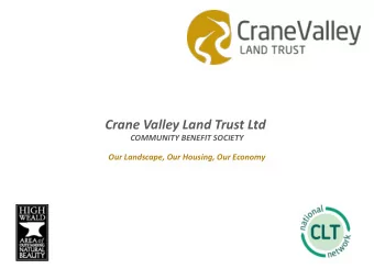 Crane Valley Land Trust Ltd  COMMUNITY BENEFIT SOCIETY  Our Landscape, Our Housing, Our Economy