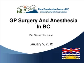 GP Surgery And Anesthesia  In BC  Dr. Stuart Iglesias  January 5, 2012  Does It Matter?