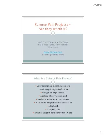 Science Fair Projects ~  Are they worth it?  KATHY KITZMANN &amp; TIM FINO CO-DIRECTORS, 60 TH