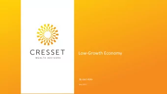 Low-Growth Economy  By Jack Ablin  May 2019  Table of Contents  Why is Growth so Low?  Income