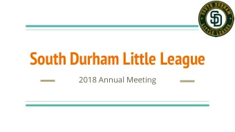 South Durham Little League  2018 Annual Meeting  Board of Directors 2018  Executive  Coaches