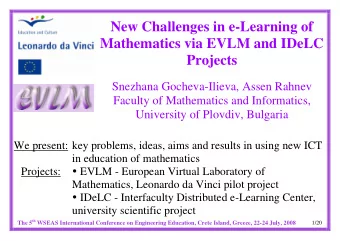 New Challenges in e-Learning of  Mathematics via EVLM and IDeLC  Projects  Snezhana Gocheva-Ilieva,