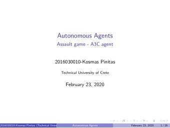 Autonomous Agents  Assault game - A3C agent  2016030010-Kosmas Pinitas  Technical University of