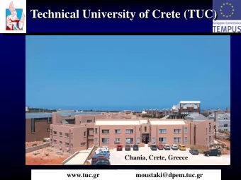 Technical University of Crete (TUC) Chania, Crete, Greece www.tuc.gr moustaki@dpem.tuc.gr  Short