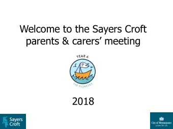 Welcome to the Sayers Croft  parents &amp; carers meeting  2018  Contents  Reasons for going