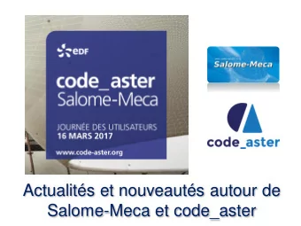 Salome-Meca et code_aster  Changes in the team  |  2  Welcome to the new generation  New RCA :