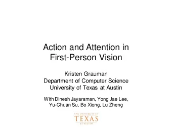 First-Person Vision  Kristen Grauman  Department of Computer Science  University of Texas at Austin