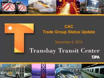 CAC  Trade Group Status Update  November 6, 2014  1  Transbay Transit Center  Phase 1 Construction