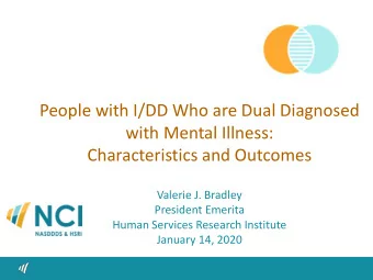 People with I/DD Who are Dual Diagnosed  with Mental Illness:  Characteristics and Outcomes