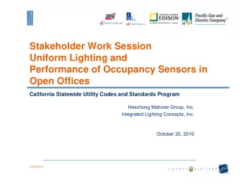 Stakeholder Work Session  Uniform Lighting and  Performance of Occupancy Sensors in  Open Offices