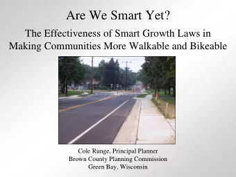 Are We Smart Yet?  The Effectiveness of Smart Growth Laws in  Making Communities More Walkable and