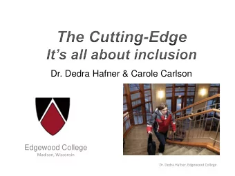 Dr. Dedra Hafner &amp; Carole Carlson  Edgewood College  Madison, Wisconsin  Dr. Dedra Hafner,