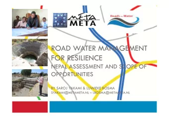 ROAD WATER MANAGEMENT  FOR RESILIENCE  NEPAL ASSESSMENT AND SCOPE OF  OPPORTUNITIES  BY SAROJ