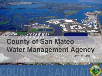 County of San Mateo  Water Management Agency May 14 th , 2015  The Need: Flood Control  December