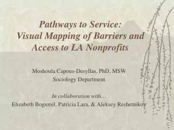 Pathways to Service:  Visual Mapping of Barriers and  Access to LA Nonprofits  Moshoula