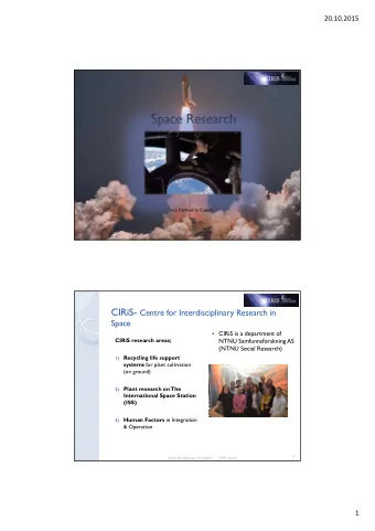 Space Research  Tracy Caldwell in Cupola  1 CIRiS- Centre for Interdisciplinary Research in  Space