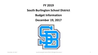FY 2019  South Burlington School District  Budget Information  December 19, 2017  December 19, 2017