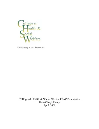 College of Health &amp; Social Welfare PBAC Presentation  Dean Cheryl Easley  April  2008  1.