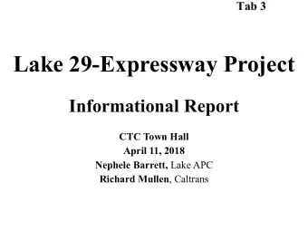 Lake 29-Expressway Project  Informational Report  CTC Town Hall  April 11, 2018 Nephele Barrett,