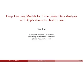Deep Learning Models for Time Series Data Analysis  with Applications to Health Care  Yan Liu