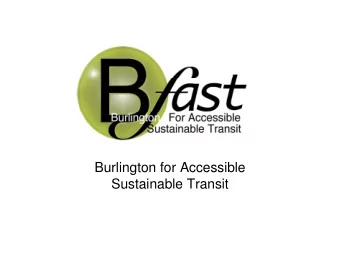 Burlington for Accessible  Sustainable Transit 1. Plains Road Corridor.  Increase the service on