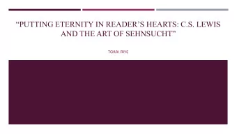 AND THE ART OF SEHNSUCHT  TORRI FRYE  WHAT IS SEHNSUCHT?  Scholar D.G. Kehl defines Sehnsucht