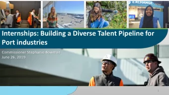 Port industries  Commissioner Stephanie Bowman  June 26, 2019  1  In May, 2016, the Port of Seattle