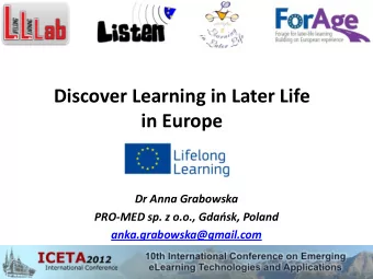 Discover Learning in Later Life  in Europe  Dr Anna Grabowska PRO- MED sp. z o.o., Gdask, Poland