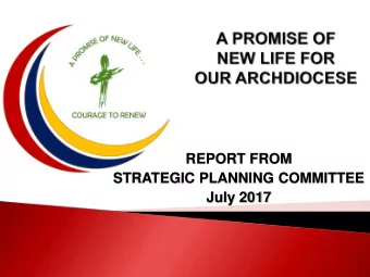 REPORT FROM  STRATEGIC PLANNING COMMITTEE  July 2017  All-powerful God, you are present  in the
