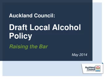Draft Local Alcohol  Policy  Raising the Bar  May 2014  Overview  Policy must be reasonable  in