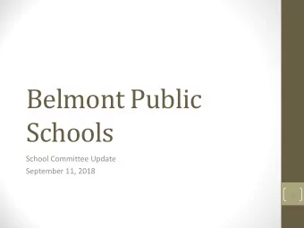 Belmont Public  Schools  School Committee Update  September 11, 2018  1  Discussion Points