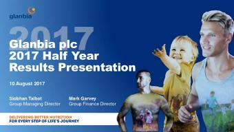 Glanbia plc  2017 Half Year  Results Presentation  10 August 2017  Siobhan Talbot  Mark Garvey