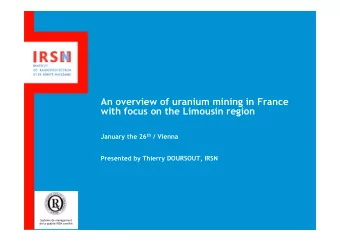 An overview of uranium mining in France  with focus on the Limousin region January the 26 th /