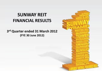 SUNWAY REIT  FINANCIAL RESULTS 3 rd Quarter ended 31 March 2012  (FYE 30 June 2012)  0  STRICTLY