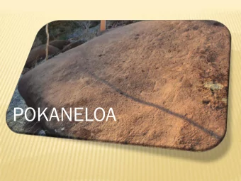 POKANELOA  CULTURAL SIGNIFICANCE OF POKANELOA  Pokaneloa is a unique cultural  resource that