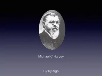 By:Ryleigh  About Michael C Harvey  Michael c Harvey was born  in 1854 in St. Louis.  Michael's dad