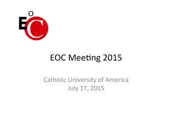 EOC  Mee'ng  2015    Catholic  University  of  America    July  17,