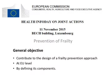 Prevention of Frailty  General objective  Contribute to the design of a frailty prevention