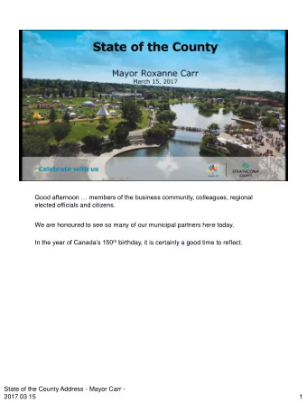 Good afternoon  members of the business community, colleagues, regional  elected officials and