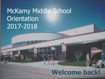 McKamy Middle School  Orientation  2017-2018  Welcome back!  Thank you to  VOTE &gt;&gt;&gt;&gt;
