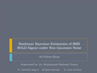 Nonlinear Bayesian Estimation of fMRI  BOLD Signal under Non-Gaussian Noise  Ali Fahim Khan