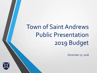 Town of Saint Andrews  Public Presentation  2019 Budget  December 17, 2018  Agenda  Legislative