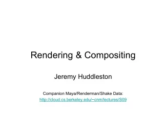 Rendering &amp; Compositing  Jeremy Huddleston  Companion Maya/Renderman/Shake Data: