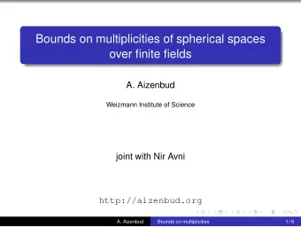 Bounds on multiplicities of spherical spaces  over finite fields  A. Aizenbud  Weizmann Institute