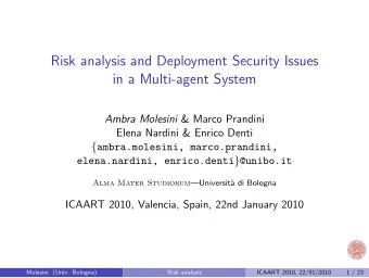 Risk analysis and Deployment Security Issues  in a Multi-agent System Ambra Molesini &amp; Marco