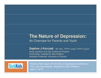 The Nature of Depression:  An Overview for Parents and Youth  Daphne J Korczak  MD, MSc , FRCPC