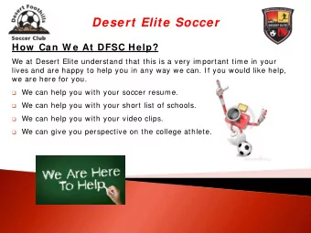 Desert Elite Soccer  How  Can W e At DFSC Help?  We at Desert Elite understand that this is a very
