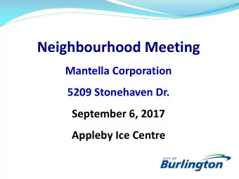 Neighbourhood Meeting  Mantella Corporation  5209 Stonehaven Dr.  September 6, 2017  Appleby Ice
